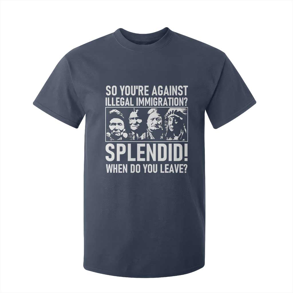 Funny Native American T Shirt For Kid So You Are Against Illegal Immigration Splendid When Do You Leave TS14 Navy Print Your Wear
