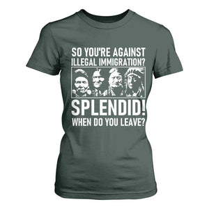 Funny Native American T Shirt For Women So You Are Against Illegal Immigration Splendid When Do You Leave TS14 Dark Forest Green Print Your Wear