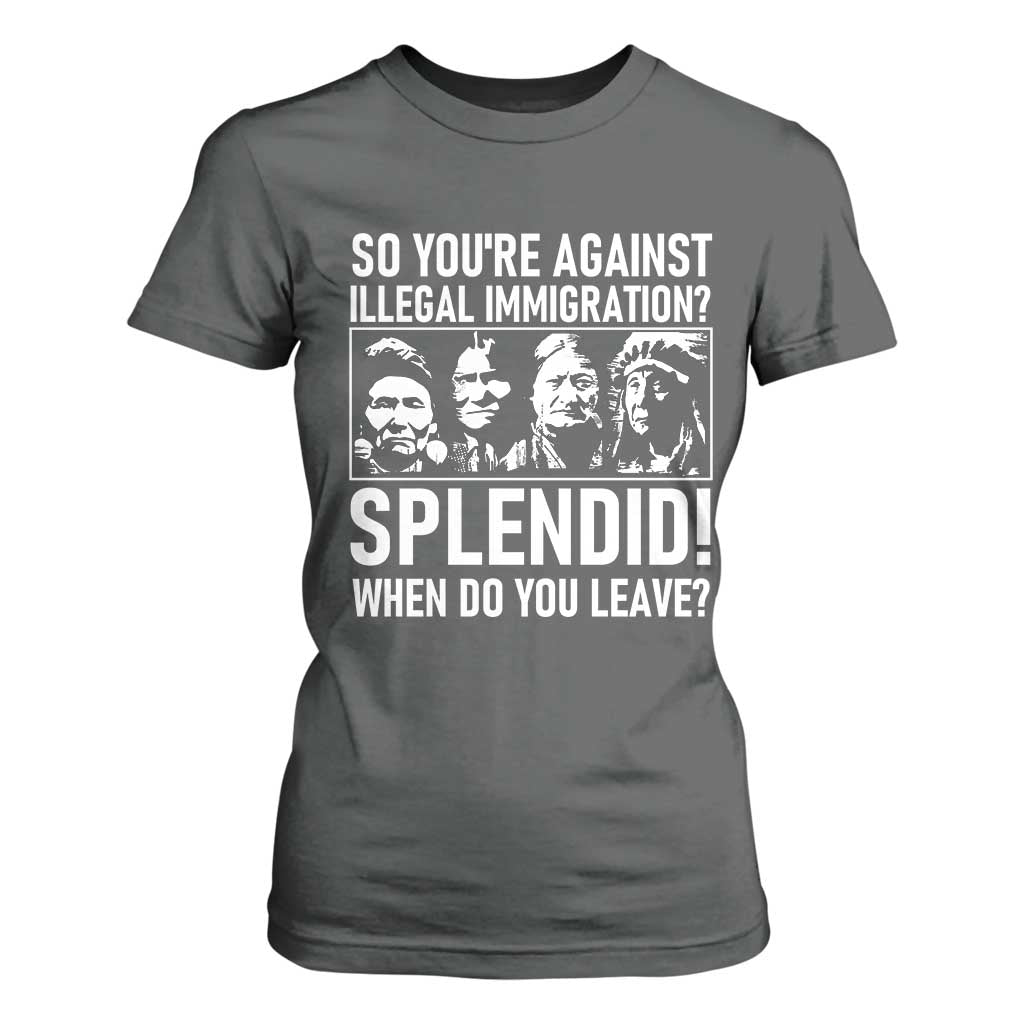 Funny Native American T Shirt For Women So You Are Against Illegal Immigration Splendid When Do You Leave TS14 Dark Heather Print Your Wear