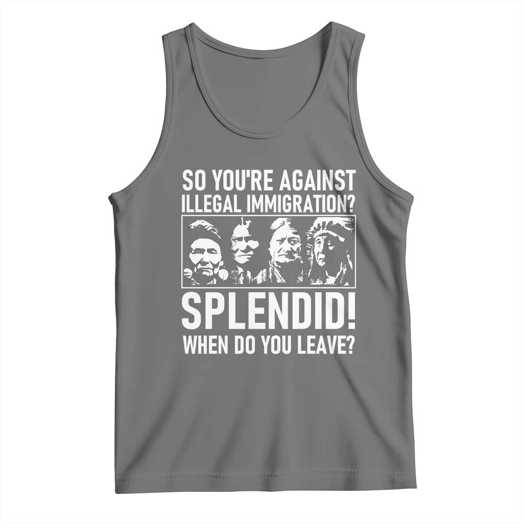 Funny Native American Tank Top So You Are Against Illegal Immigration Splendid When Do You Leave TS14 Black Heather Print Your Wear