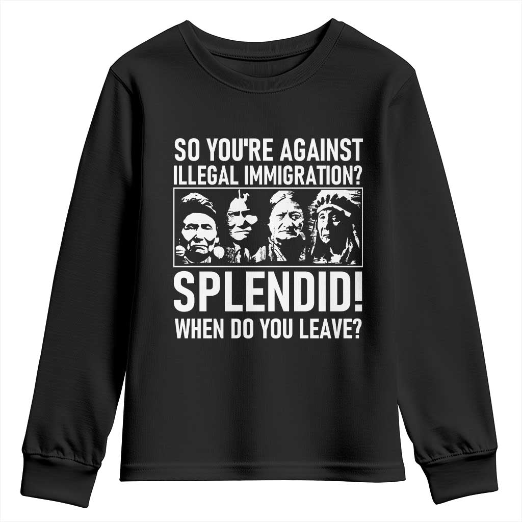 Funny Native American Youth Sweatshirt So You Are Against Illegal Immigration Splendid When Do You Leave TS14 Black Print Your Wear
