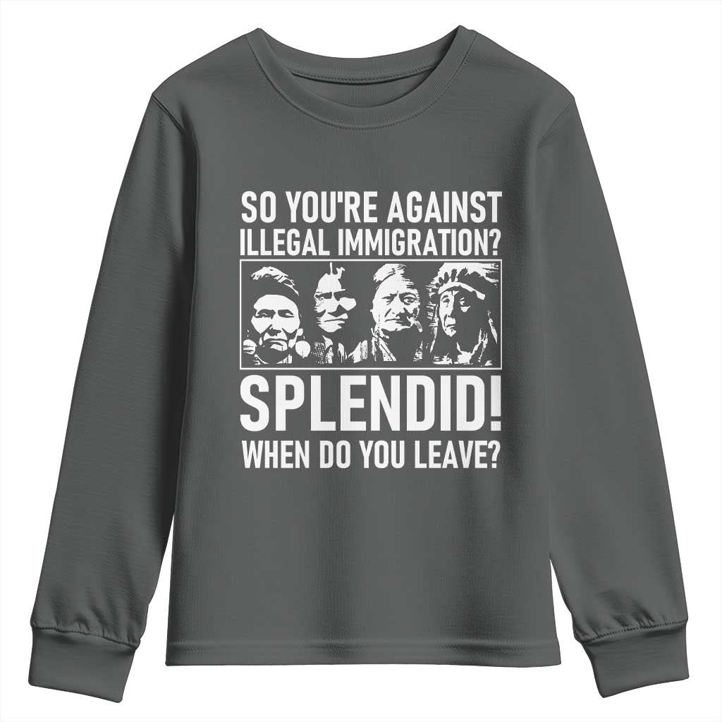 Funny Native American Youth Sweatshirt So You Are Against Illegal Immigration Splendid When Do You Leave TS14 Dark Heather Print Your Wear
