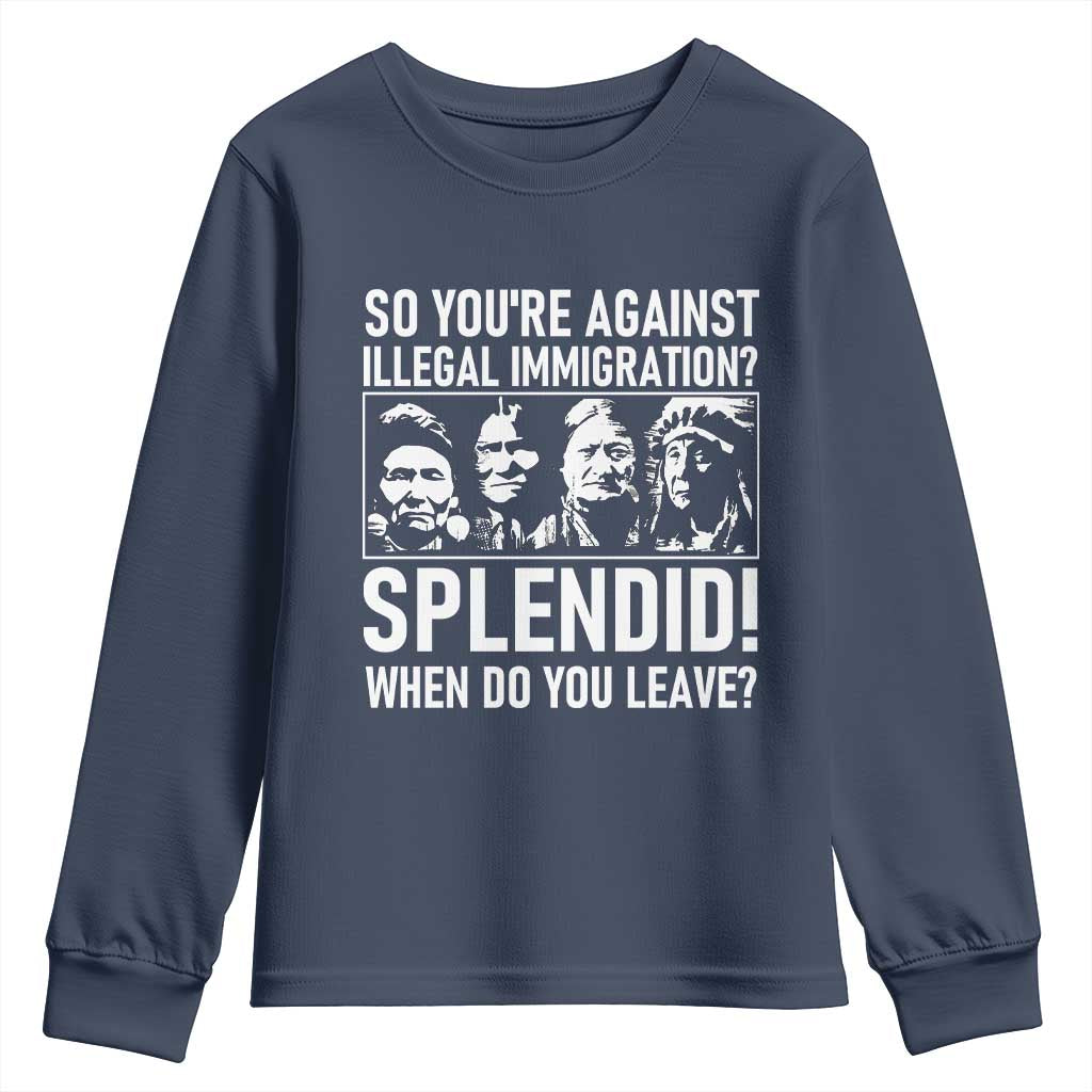 Funny Native American Youth Sweatshirt So You Are Against Illegal Immigration Splendid When Do You Leave TS14 Navy Print Your Wear