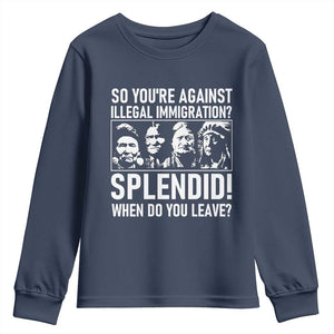 Funny Native American Youth Sweatshirt So You Are Against Illegal Immigration Splendid When Do You Leave TS14 Navy Print Your Wear