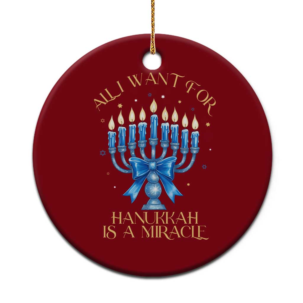Funny Hanukkah Ceramic Ornament All I Want For Chanukkah Is A Miracle TS14 1pc Red Print Your Wear