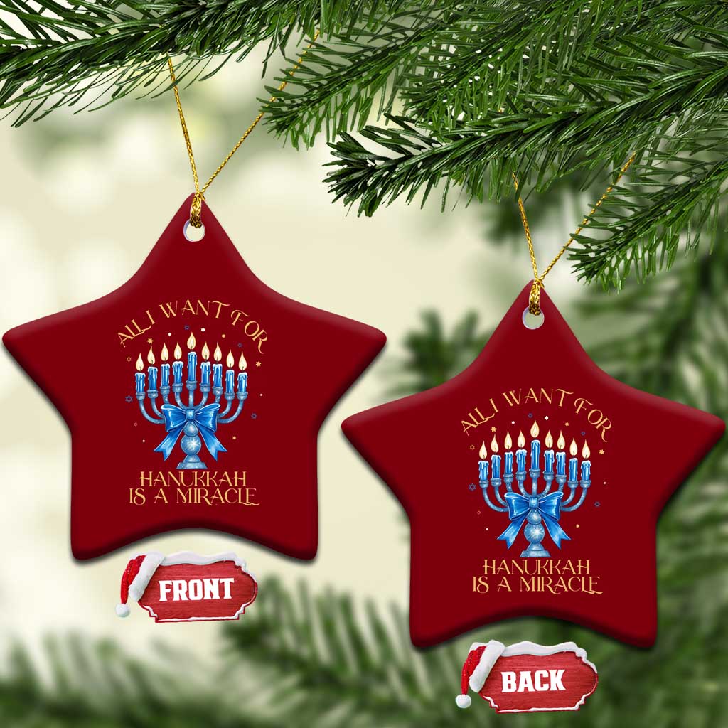 Funny Hanukkah Ceramic Ornament All I Want For Chanukkah Is A Miracle TS14 Print Your Wear