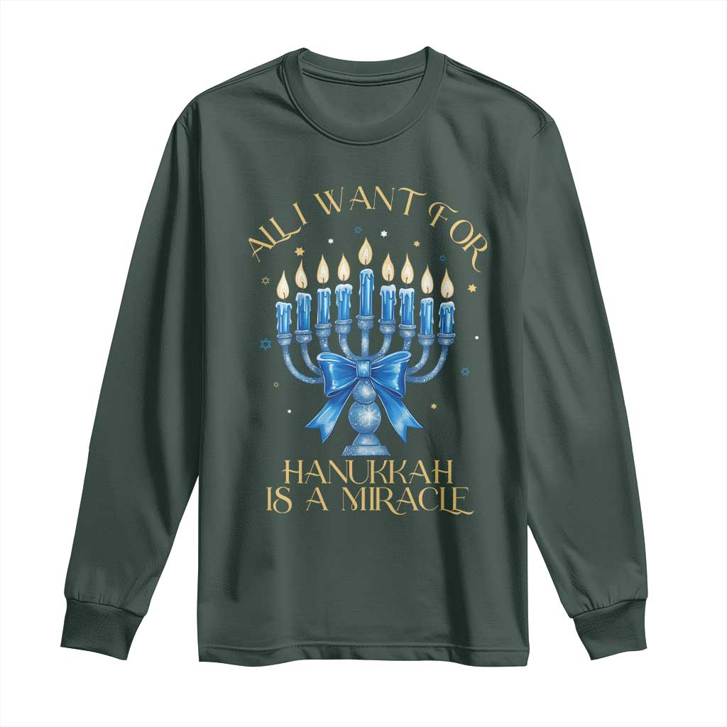Funny Hanukkah Long Sleeve Shirt All I Want For Chanukkah Is A Miracle TS14 Dark Forest Green Print Your Wear