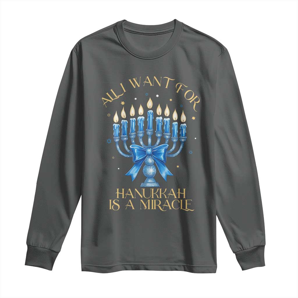 Funny Hanukkah Long Sleeve Shirt All I Want For Chanukkah Is A Miracle TS14 Dark Heather Print Your Wear