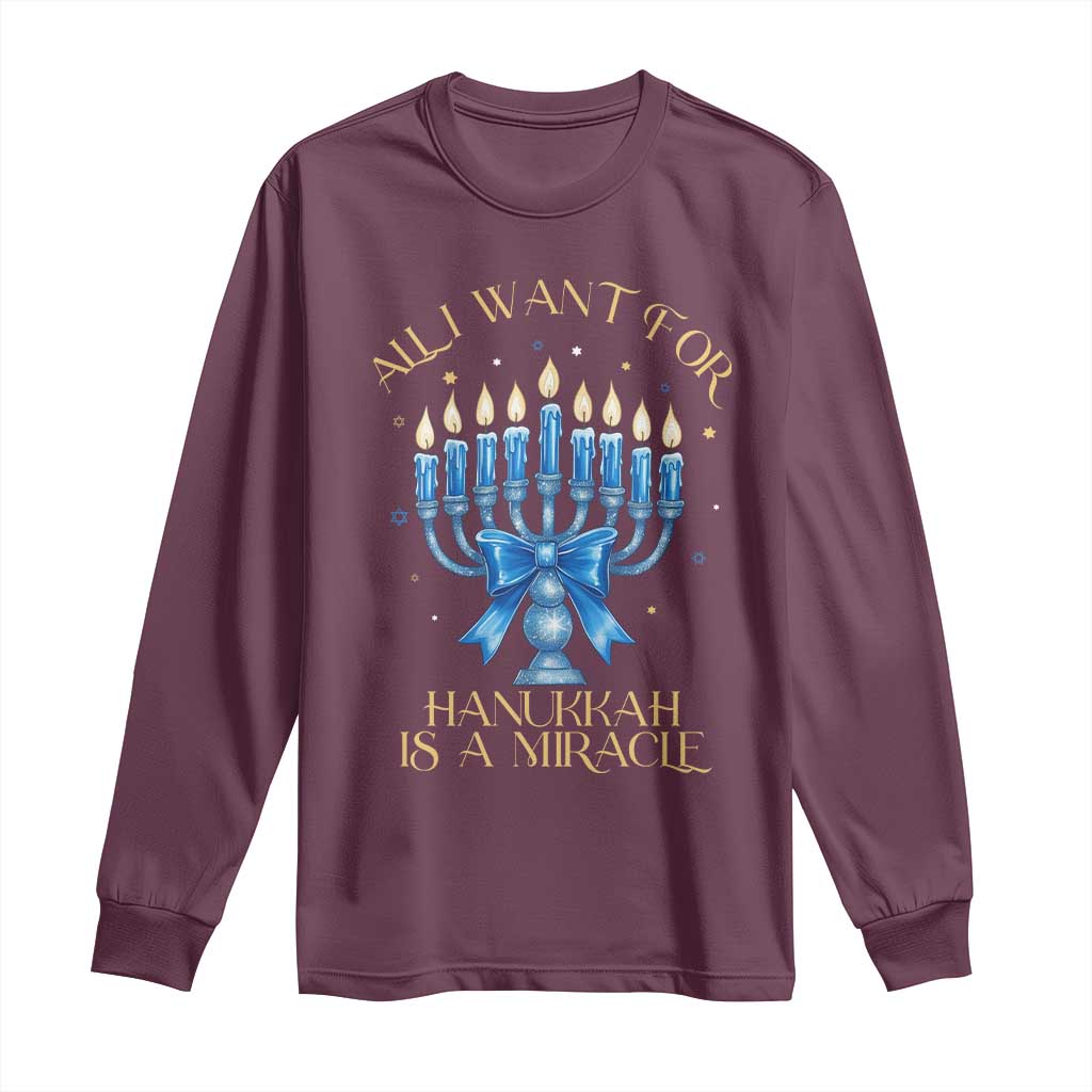 Funny Hanukkah Long Sleeve Shirt All I Want For Chanukkah Is A Miracle TS14 Maroon Print Your Wear