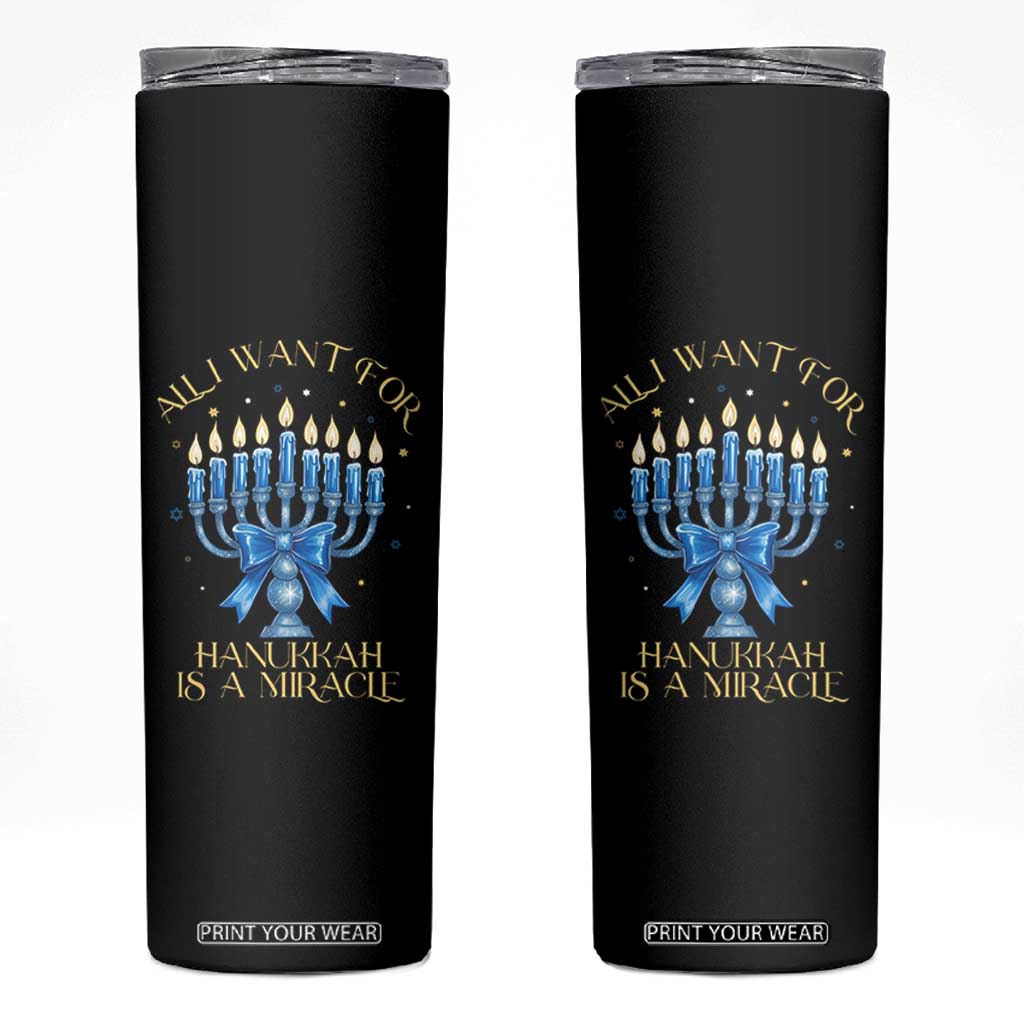Funny Hanukkah Skinny Tumbler All I Want For Chanukkah Is A Miracle TS14 Black Print Your Wear