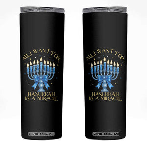 Funny Hanukkah Skinny Tumbler All I Want For Chanukkah Is A Miracle TS14 Black Print Your Wear