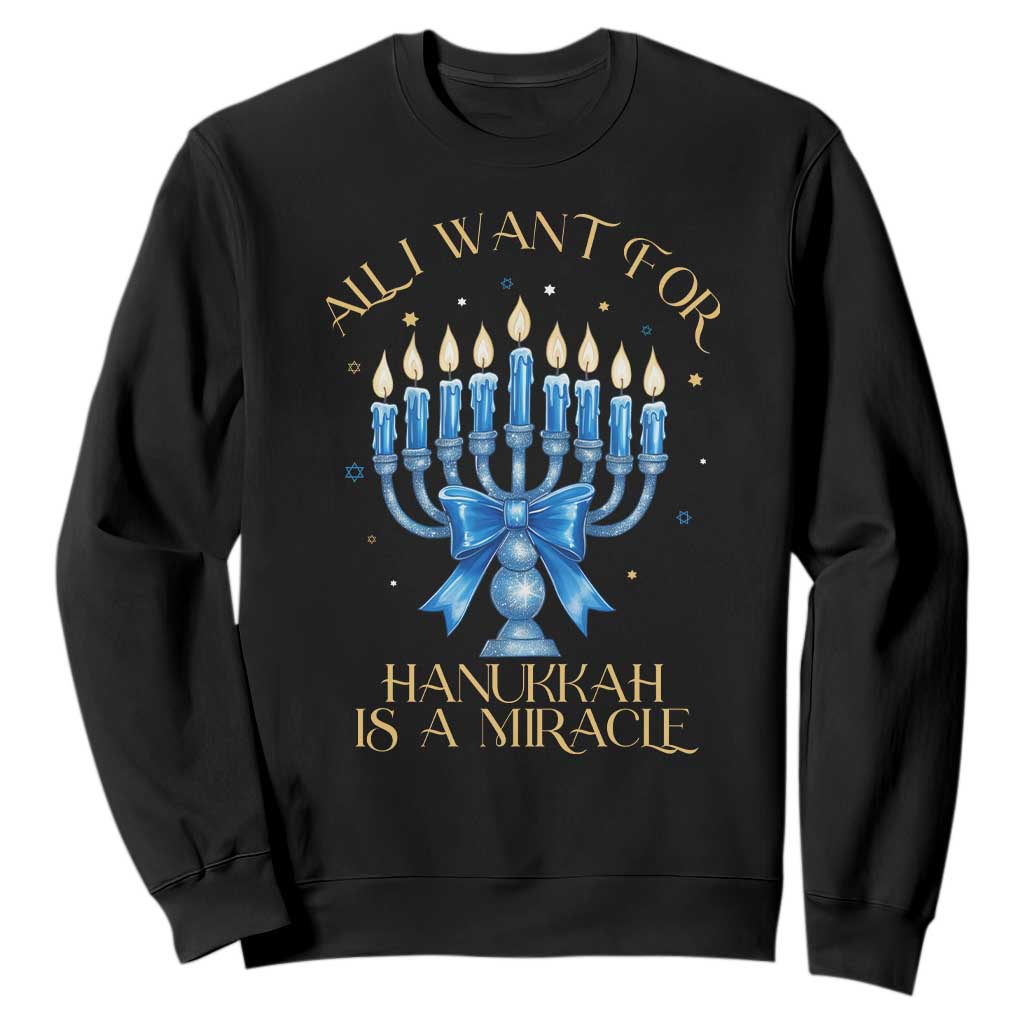 Funny Hanukkah Sweatshirt All I Want For Chanukkah Is A Miracle TS14 Black Print Your Wear