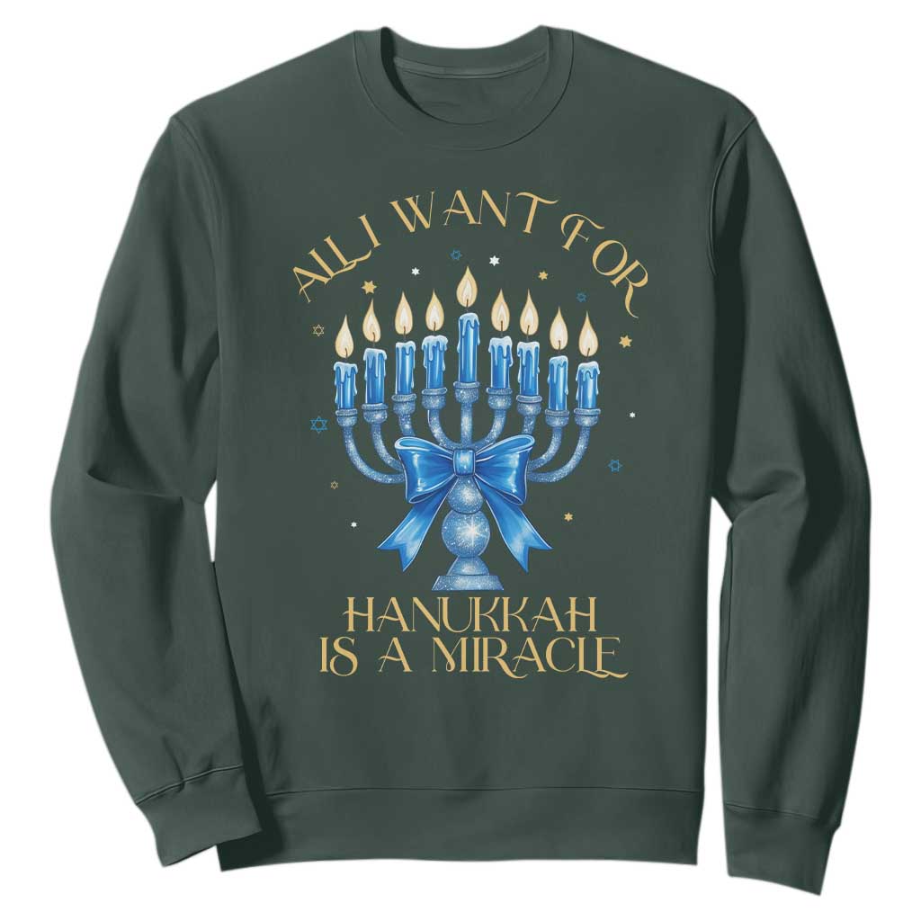 Funny Hanukkah Sweatshirt All I Want For Chanukkah Is A Miracle TS14 Dark Forest Green Print Your Wear