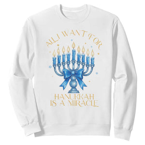 Funny Hanukkah Sweatshirt All I Want For Chanukkah Is A Miracle TS14 White Print Your Wear