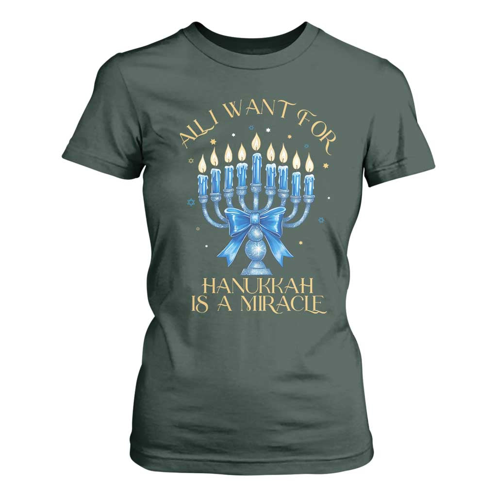 Funny Hanukkah T Shirt For Women All I Want For Chanukkah Is A Miracle TS14 Dark Forest Green Print Your Wear