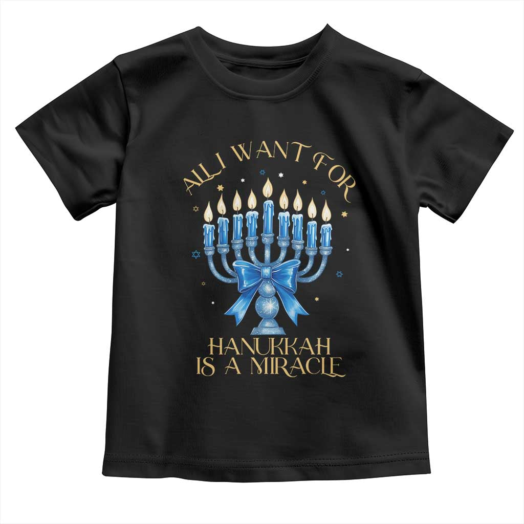 Funny Hanukkah Toddler T Shirt All I Want For Chanukkah Is A Miracle TS14 Black Print Your Wear