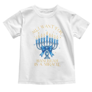 Funny Hanukkah Toddler T Shirt All I Want For Chanukkah Is A Miracle TS14 White Print Your Wear