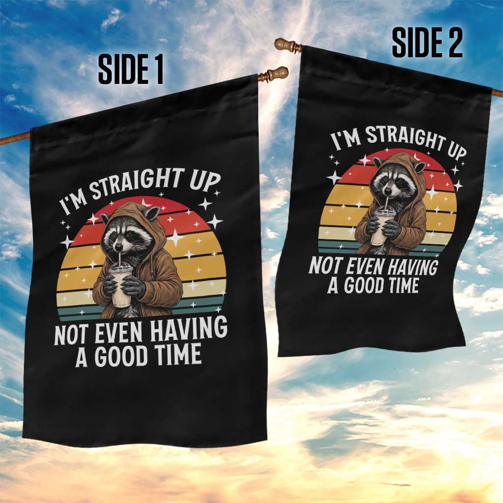 Funny Raccoon Meme Garden Flag I Am Straight Up Not Even Having A Good Time TS14 Print Your Wear