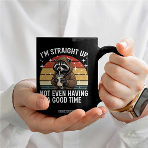 Funny Raccoon Meme Coffee Mug I Am Straight Up Not Even Having A Good Time TS14 Print Your Wear