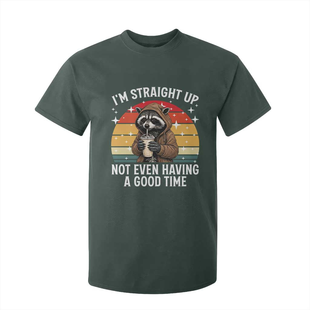 Funny Raccoon Meme T Shirt For Kid I Am Straight Up Not Even Having A Good Time TS14 Dark Forest Green Print Your Wear
