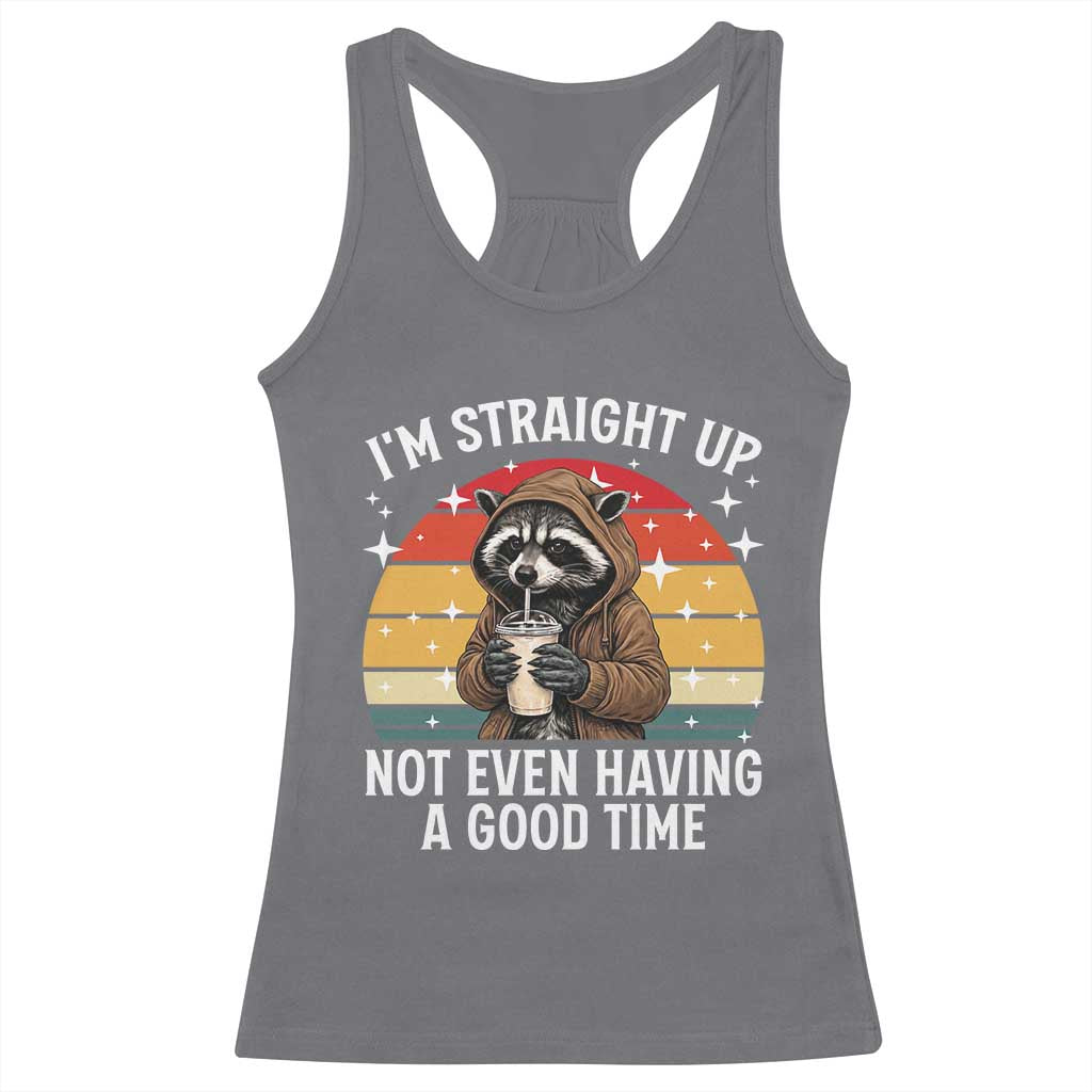 Funny Raccoon Meme Racerback Tank Top I Am Straight Up Not Even Having A Good Time TS14 Charcoal Print Your Wear