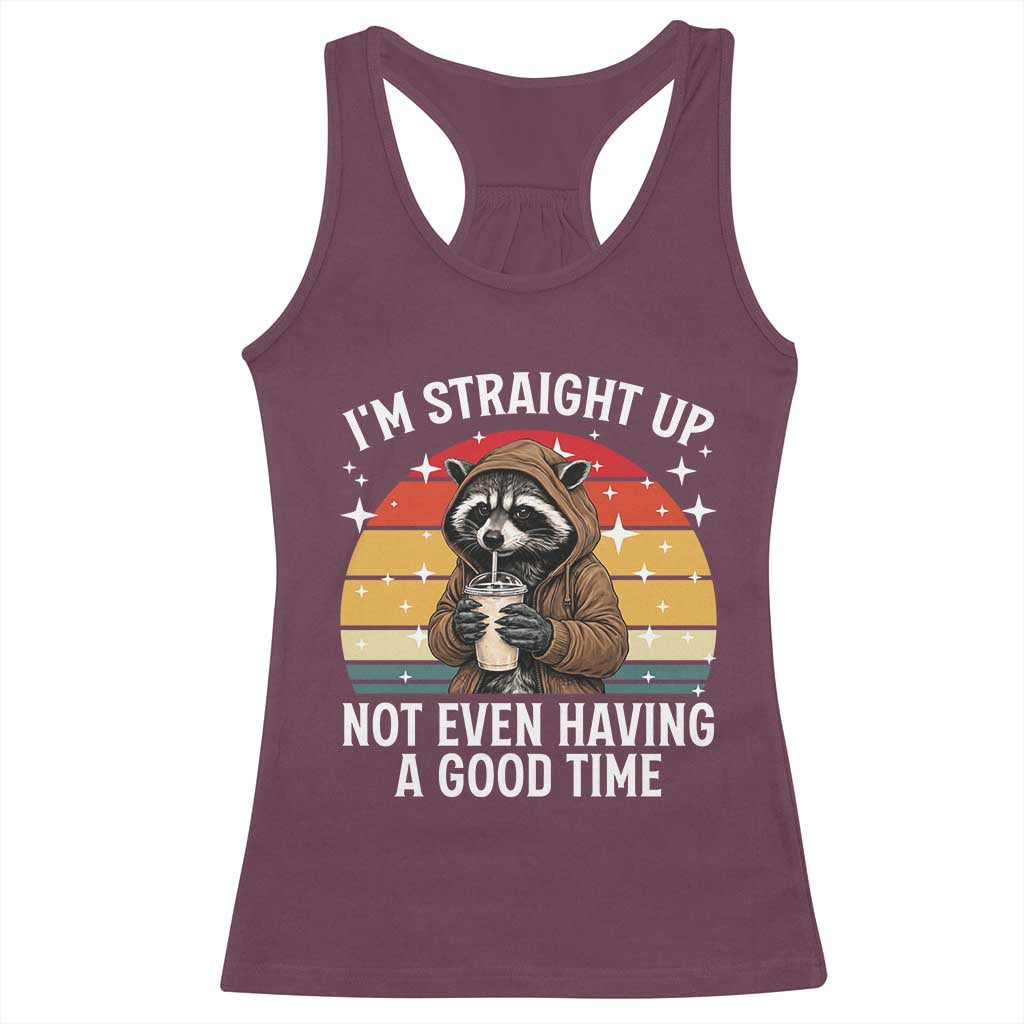 Funny Raccoon Meme Racerback Tank Top I Am Straight Up Not Even Having A Good Time TS14 Maroon Print Your Wear