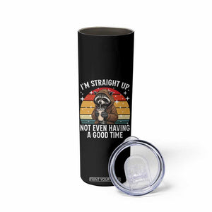 Funny Raccoon Meme Skinny Tumbler I Am Straight Up Not Even Having A Good Time TS14 Print Your Wear