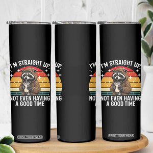 Funny Raccoon Meme Skinny Tumbler I Am Straight Up Not Even Having A Good Time TS14 Print Your Wear