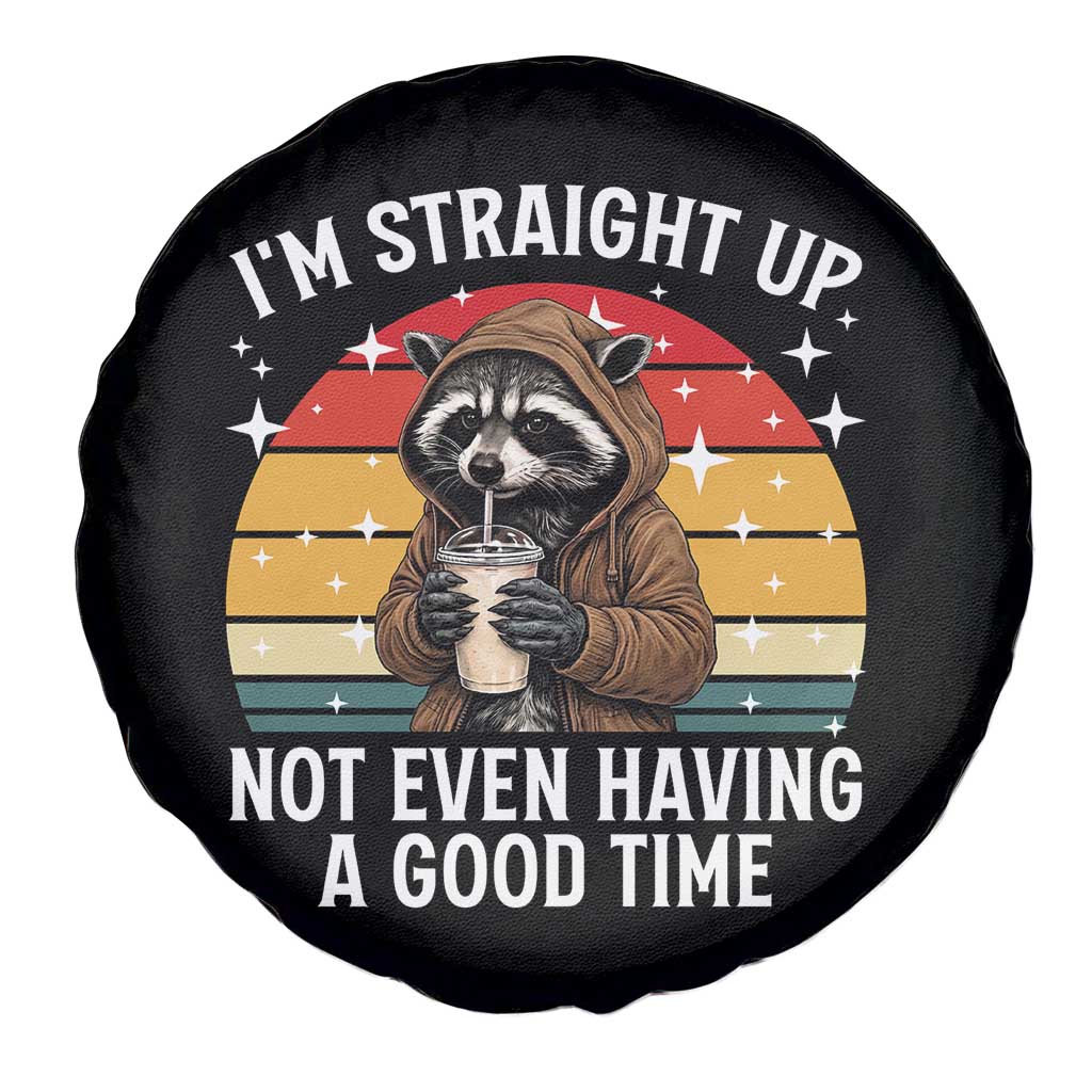 Funny Raccoon Meme Spare Tire Cover I Am Straight Up Not Even Having A Good Time TS14 Print Your Wear