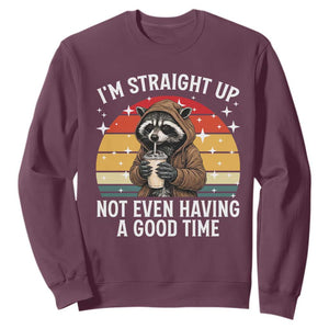 Funny Raccoon Meme Sweatshirt I Am Straight Up Not Even Having A Good Time TS14 Maroon Print Your Wear