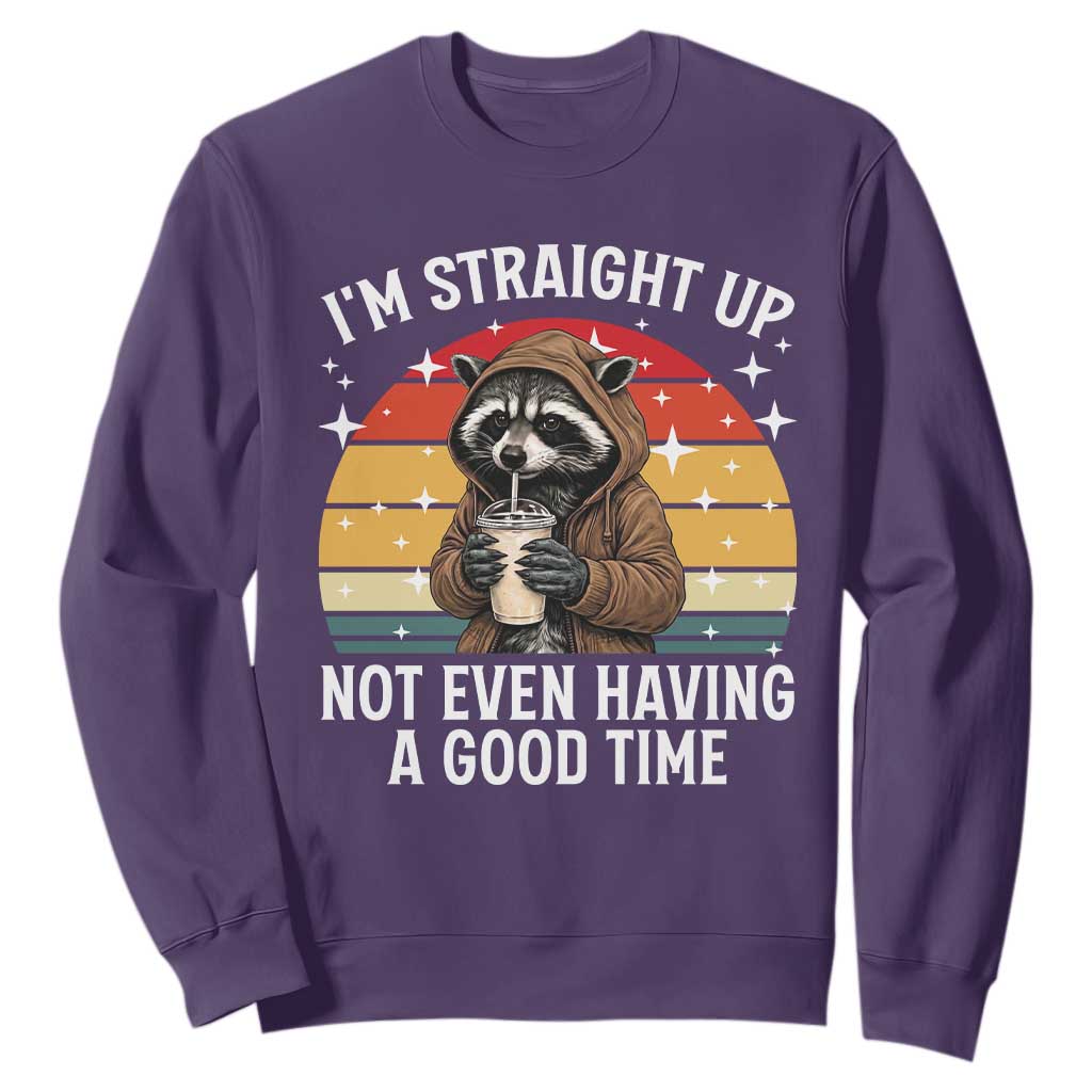 Funny Raccoon Meme Sweatshirt I Am Straight Up Not Even Having A Good Time TS14 Purple Print Your Wear