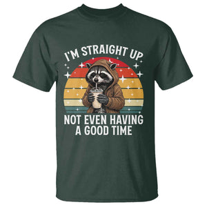 Funny Raccoon Meme T Shirt I Am Straight Up Not Even Having A Good Time TS14 Dark Forest Green Print Your Wear