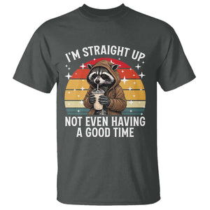Funny Raccoon Meme T Shirt I Am Straight Up Not Even Having A Good Time TS14 Dark Heather Print Your Wear