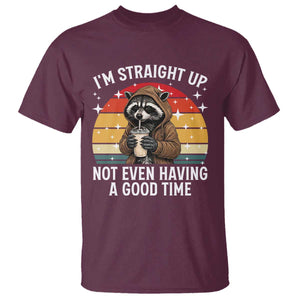 Funny Raccoon Meme T Shirt I Am Straight Up Not Even Having A Good Time TS14 Maroon Print Your Wear