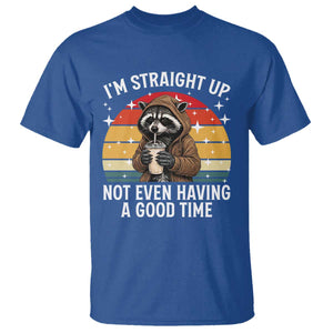 Funny Raccoon Meme T Shirt I Am Straight Up Not Even Having A Good Time TS14 Royal Blue Print Your Wear