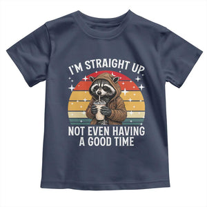 Funny Raccoon Meme Toddler T Shirt I Am Straight Up Not Even Having A Good Time TS14 Navy Print Your Wear