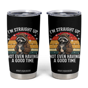 Funny Raccoon Meme Tumbler Cup I Am Straight Up Not Even Having A Good Time TS14 Black Print Your Wear