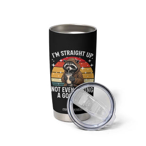 Funny Raccoon Meme Tumbler Cup I Am Straight Up Not Even Having A Good Time TS14 Print Your Wear