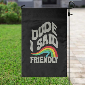 Dude I Said Friendly Garden Flag Funny Gamer Quote TS14 Print Your Wear