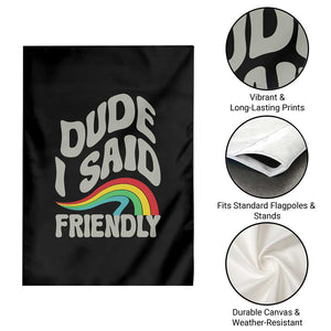 Dude I Said Friendly Garden Flag Funny Gamer Quote TS14 Print Your Wear
