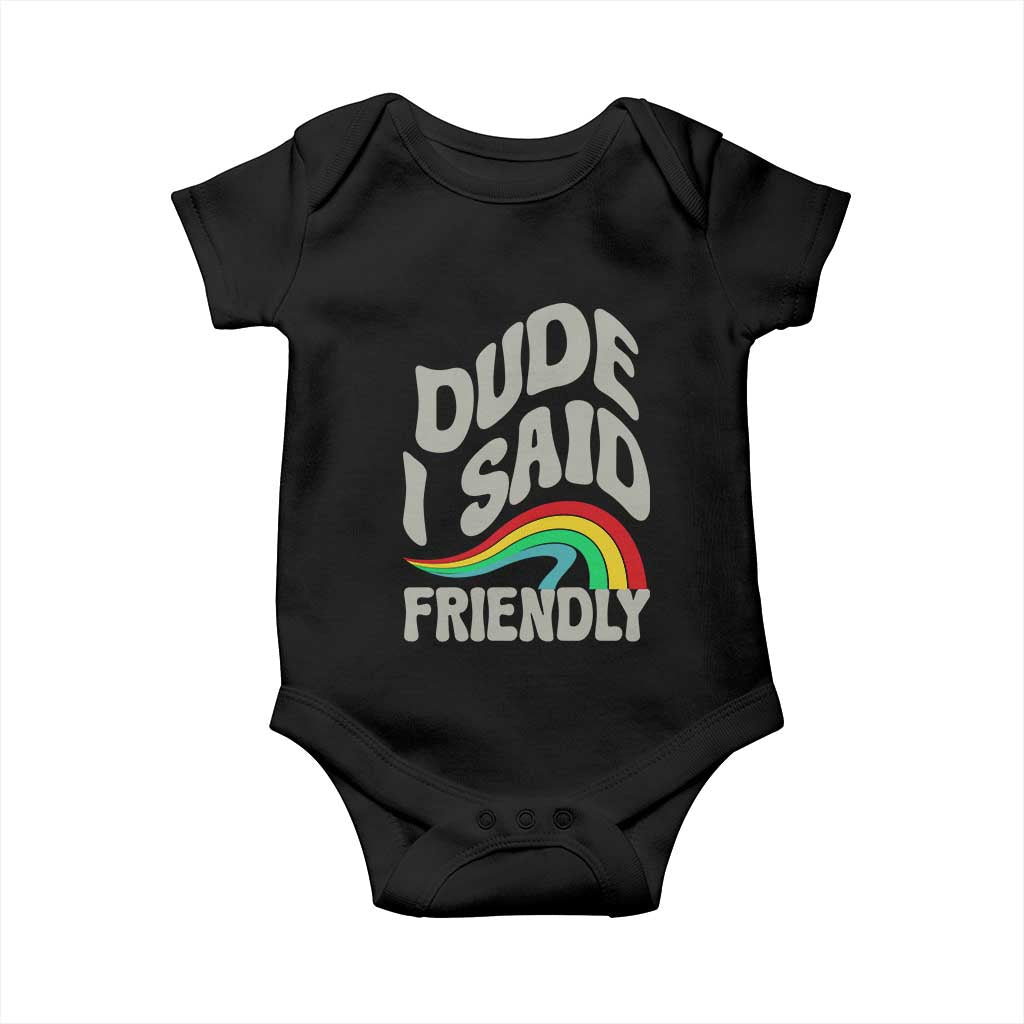 Dude I Said Friendly Baby Onesie Funny Gamer Quote TS14 Black Print Your Wear