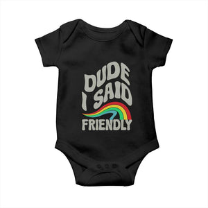 Dude I Said Friendly Baby Onesie Funny Gamer Quote TS14 Black Print Your Wear