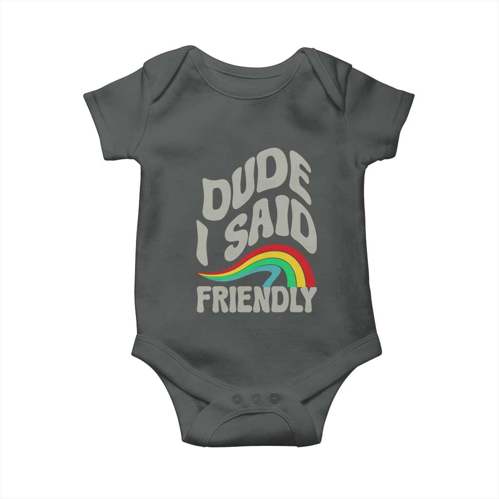Dude I Said Friendly Baby Onesie Funny Gamer Quote TS14 Dark Heather Print Your Wear