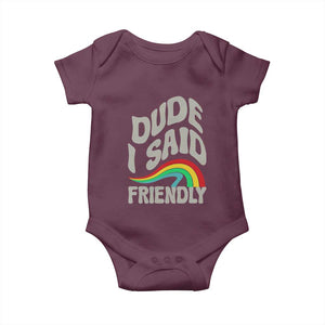 Dude I Said Friendly Baby Onesie Funny Gamer Quote TS14 Maroon Print Your Wear