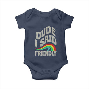 Dude I Said Friendly Baby Onesie Funny Gamer Quote TS14 Navy Print Your Wear