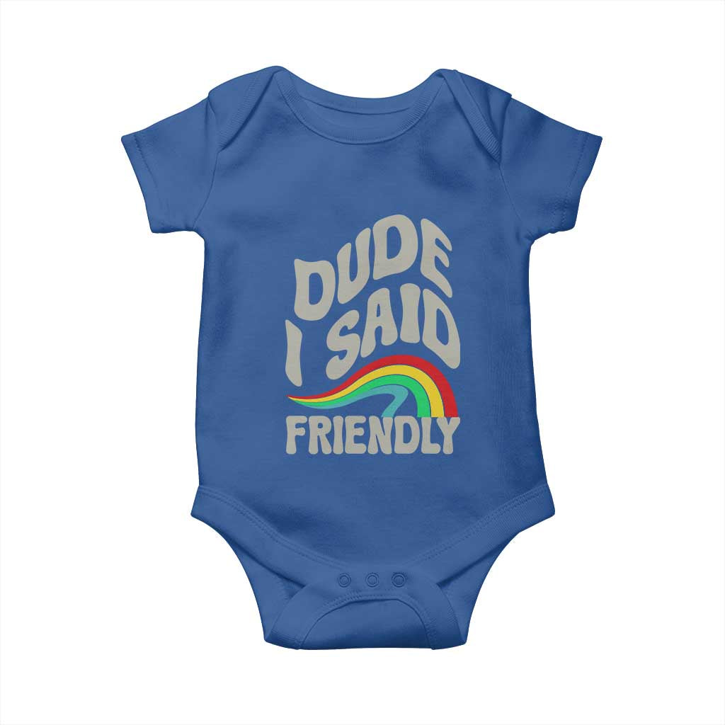 Dude I Said Friendly Baby Onesie Funny Gamer Quote TS14 Royal Blue Print Your Wear