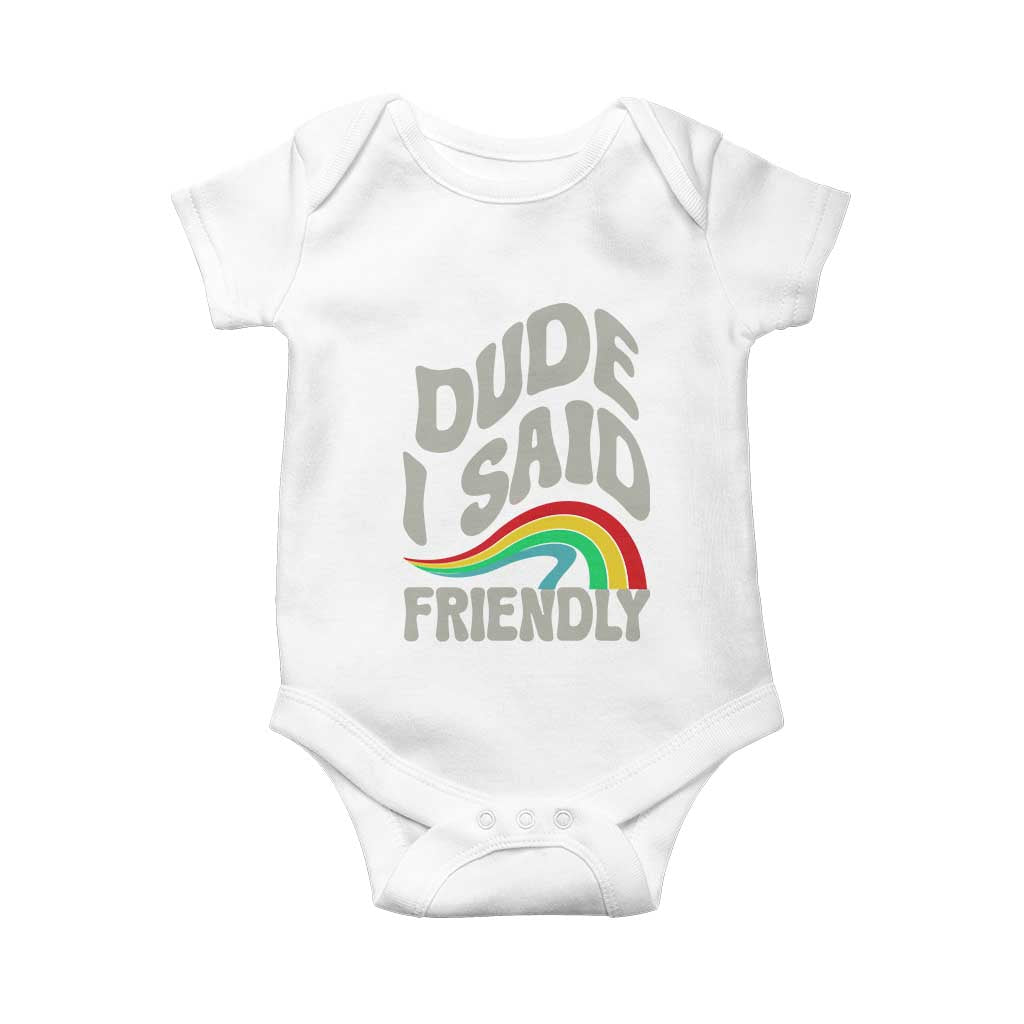Dude I Said Friendly Baby Onesie Funny Gamer Quote TS14 White Print Your Wear