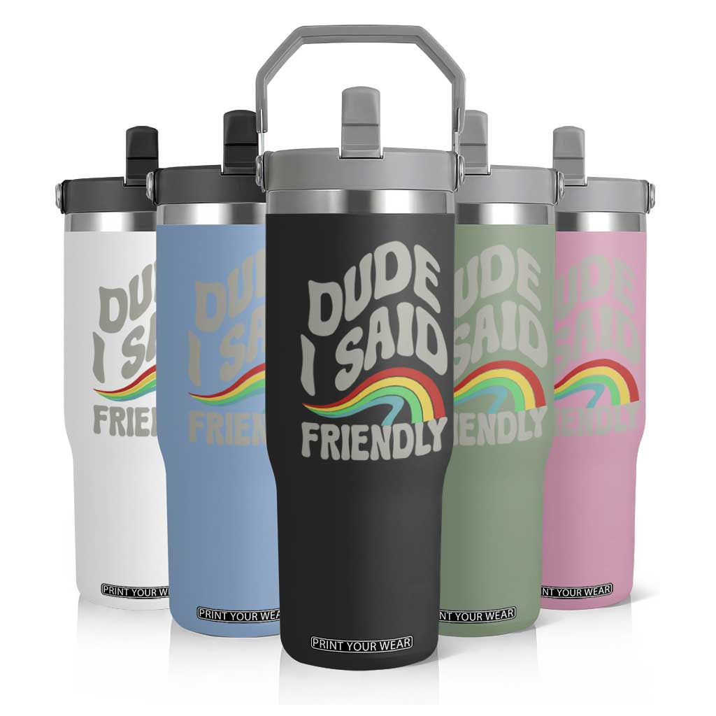 Dude I Said Friendly Flip Straw Tumbler Funny Gamer Quote TS14 Print Your Wear