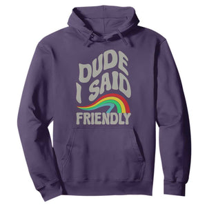 Dude I Said Friendly Hoodie Funny Gamer Quote TS14 Purple Print Your Wear