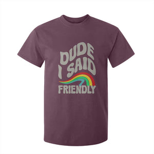 Dude I Said Friendly T Shirt For Kid Funny Gamer Quote TS14 Maroon Print Your Wear